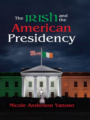 cover image of The Irish and the American Presidency